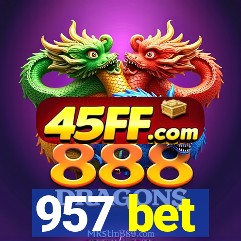 957 bet